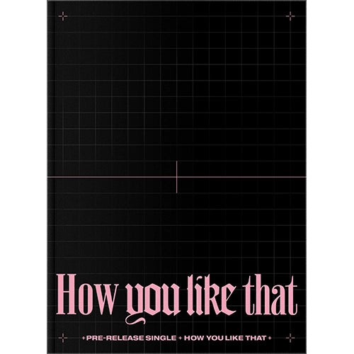 BLACKPINK – HOW YOU LIKE THAT (ENTREGA INMEDIATA)